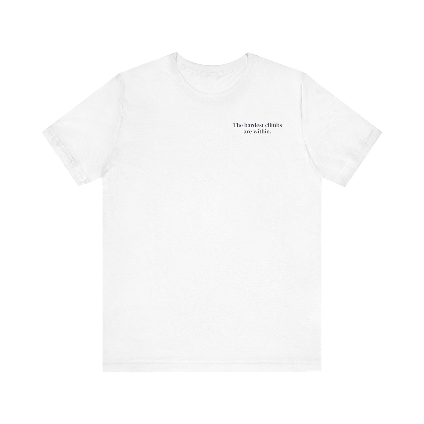 The Hardest Climbs Are Within – Minimalist Mountain Tee