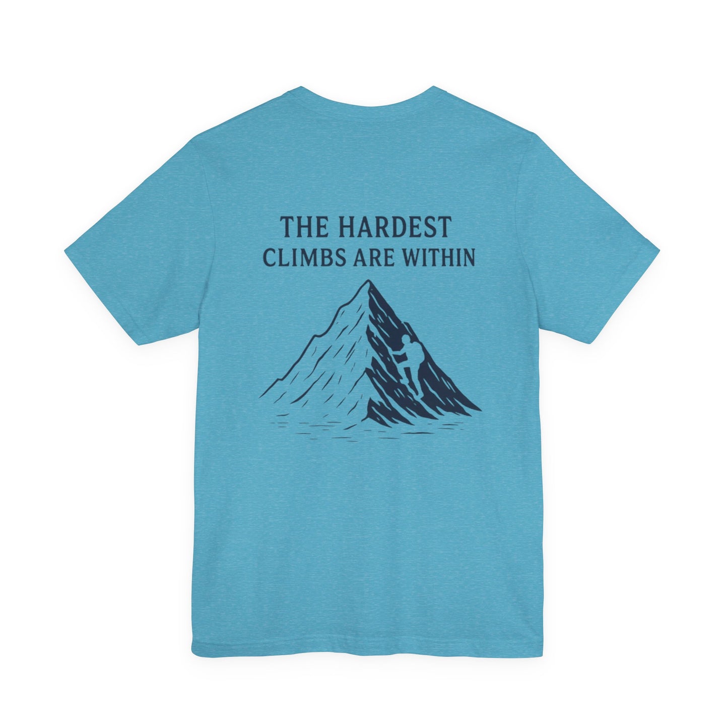 The Hardest Climbs Are Within – Minimalist Mountain Tee