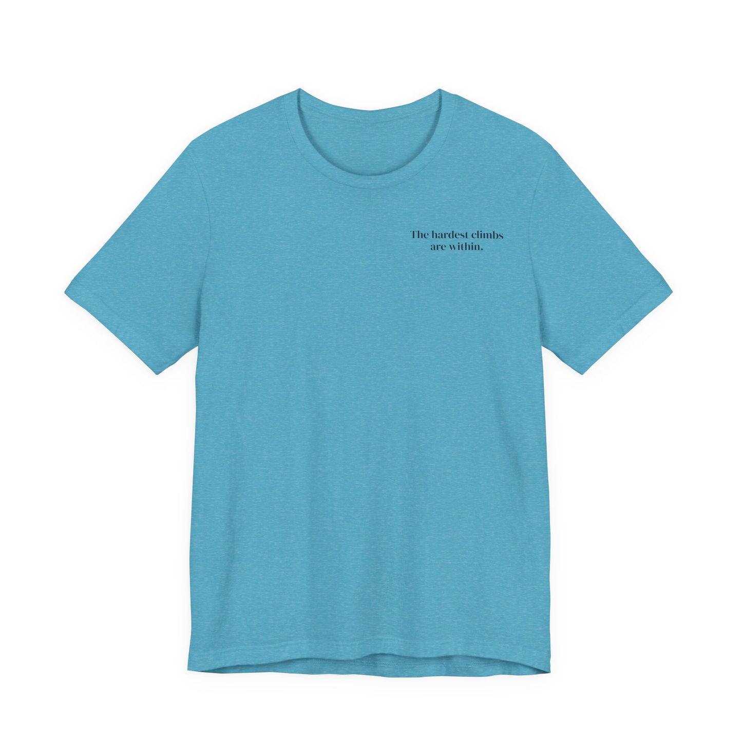 The Hardest Climbs Are Within – Minimalist Mountain Tee