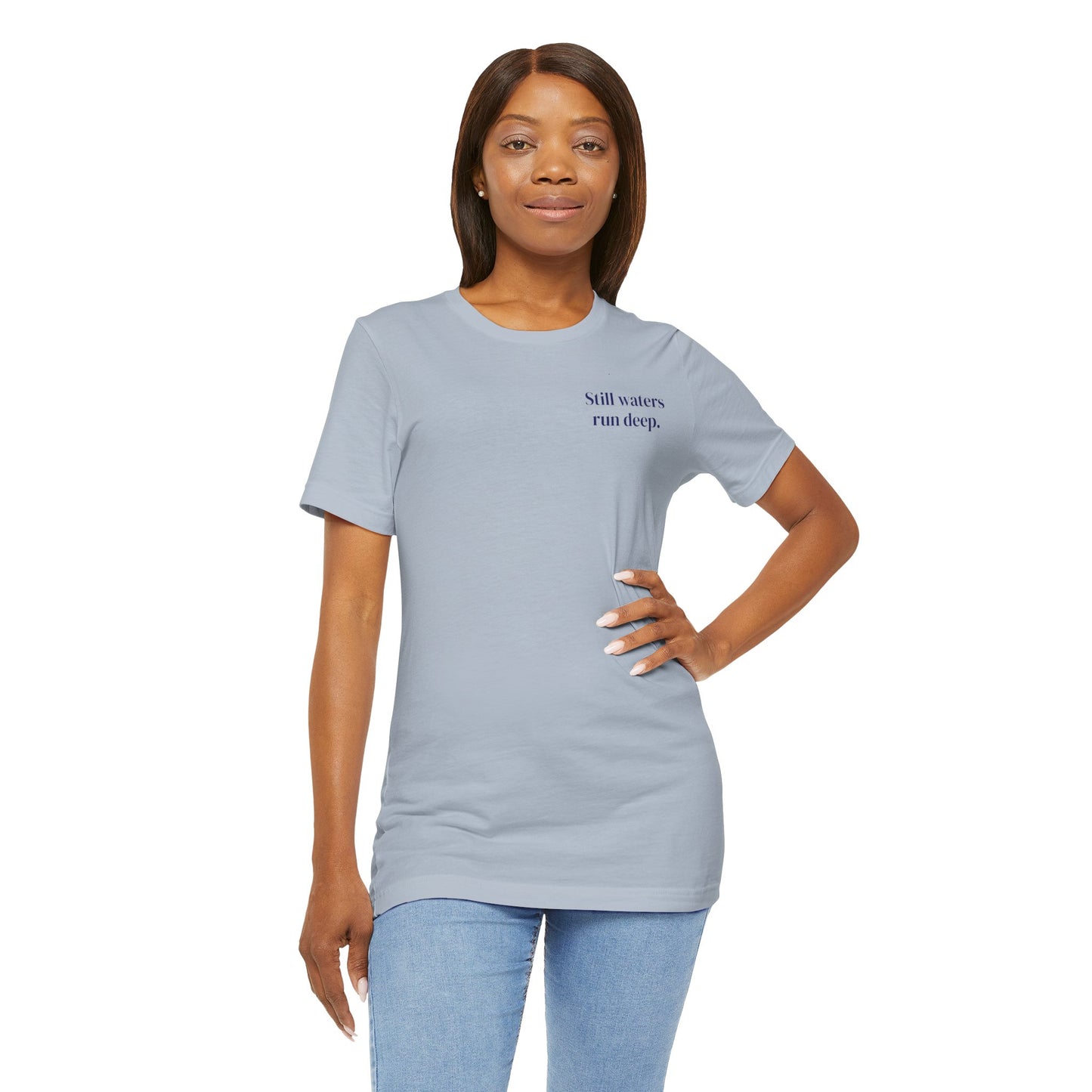 Still Waters Run Deep – Minimalist Statement Tee