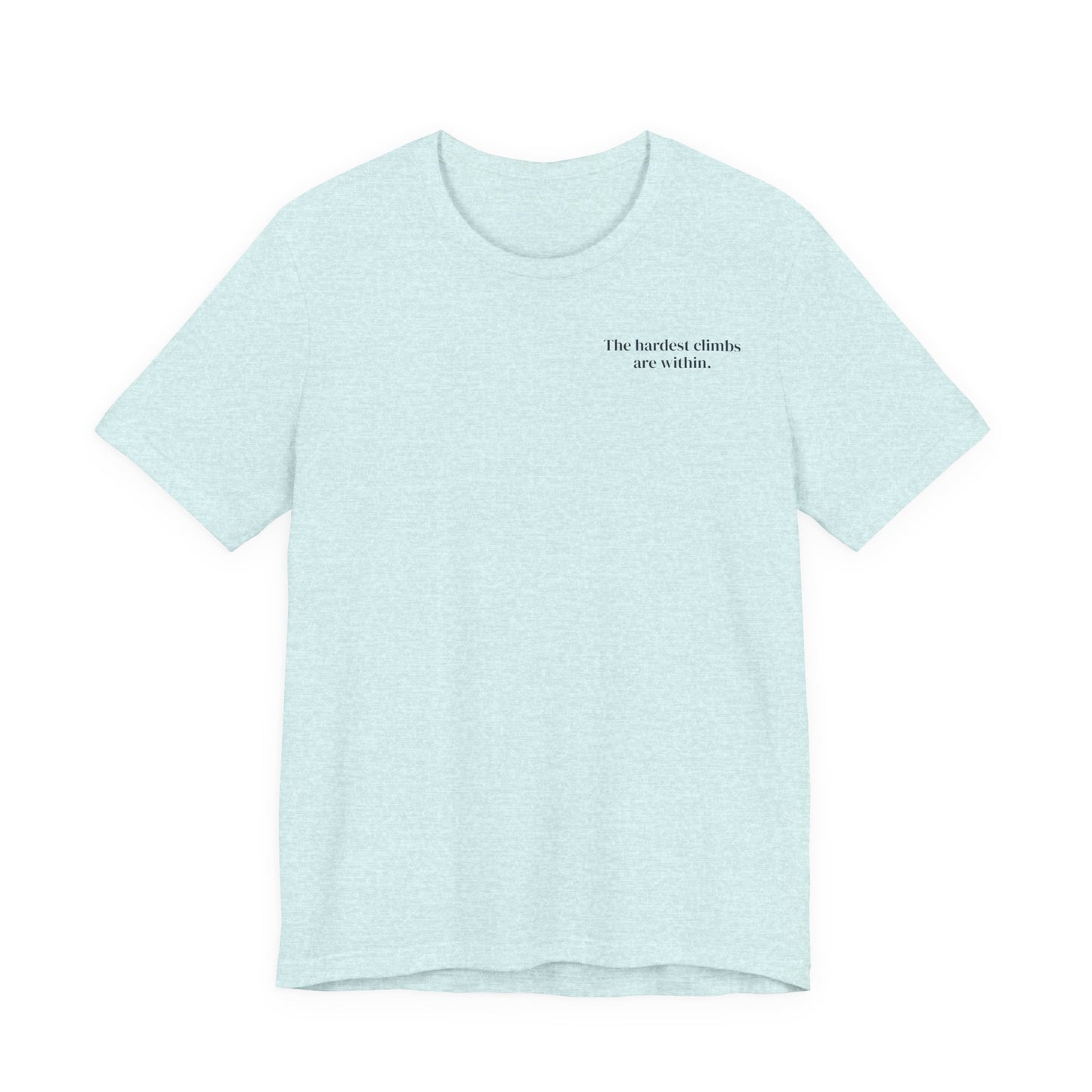 The Hardest Climbs Are Within – Minimalist Mountain Tee